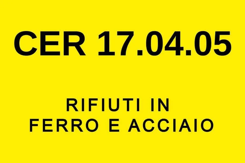 Cartello giallo con il codice CER 17.04.05 per i rifiuti in ferro e acciaio