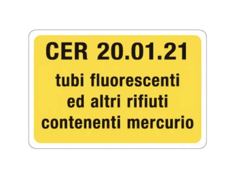 Cartello giallo con il codice CER 20.01.21, tubi fluorescenti e altri rifiuti contenenti mercurio